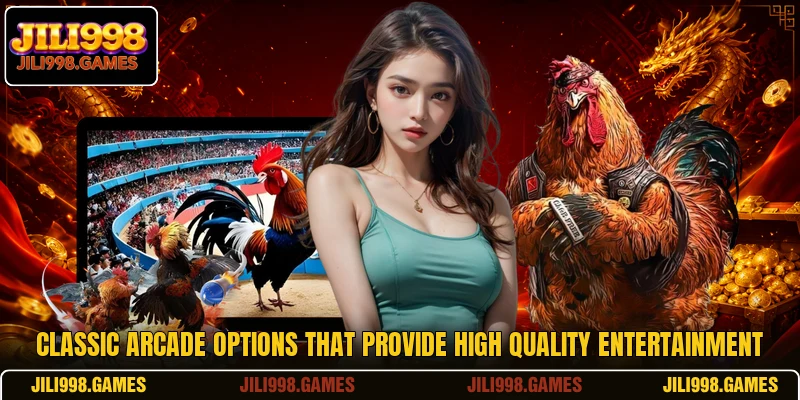Classic arcade options that provide high quality entertainment