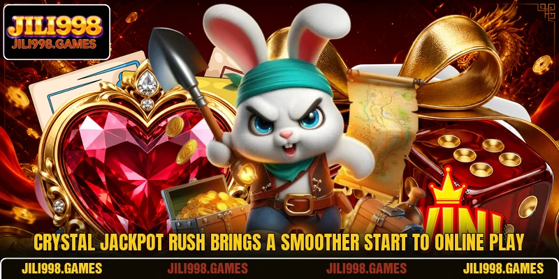 Crystal Jackpot Rush Brings A Smoother Start To Online Play