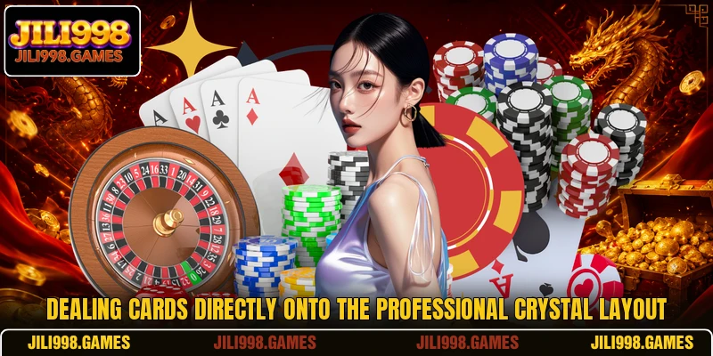Dealing cards directly onto the professional crystal layout