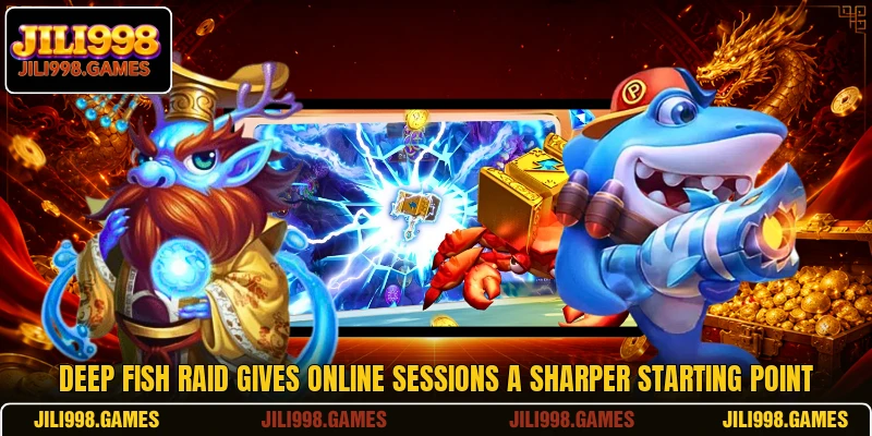 Deep Fish Raid Gives Online Sessions A Sharper Starting Point