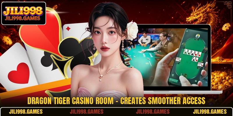 Dragon Tiger Casino Room - Creates Smoother Access