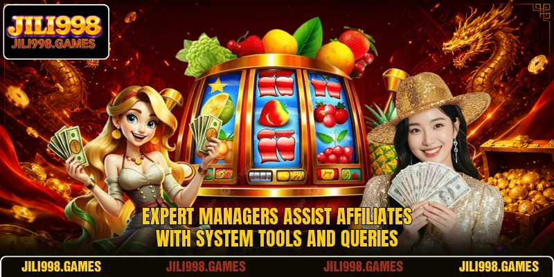 Expert managers assist affiliates with system tools and queries