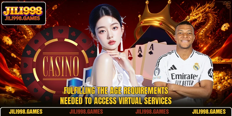 Fulfilling the age requirements needed to access virtual services