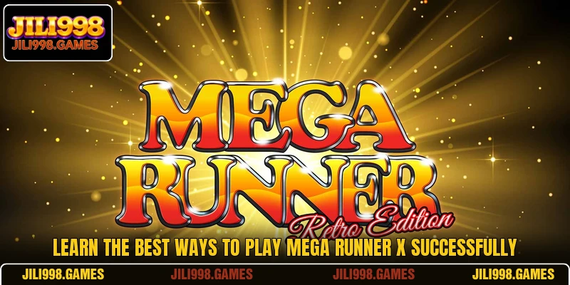Learn the best ways to play Mega Runner X successfully