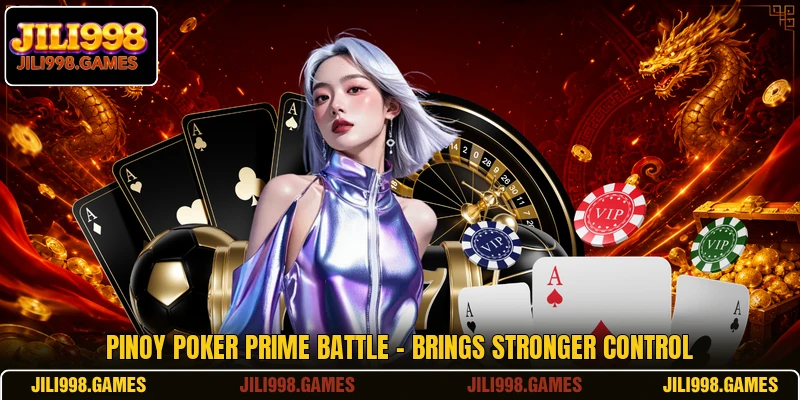 Pinoy Poker Prime Battle - Brings Stronger Control