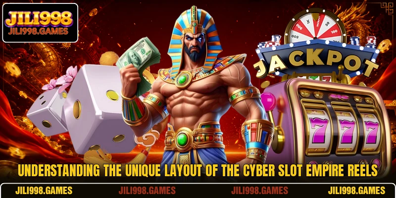 Understanding the unique layout of the Cyber Slot Empire reels