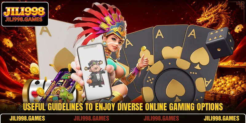 Useful guidelines to enjoy diverse online gaming options